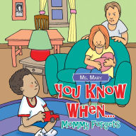 Title: You Know When....: Mommy Forgets, Author: Ms. Mary