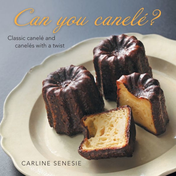 Can You CanelÃ¯Â¿Â½?: Classic CanelÃ¯Â¿Â½ and CanelÃ¯Â¿Â½s with a Twist