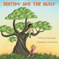 Title: Destiny and the Bully, Author: Uquay Baker