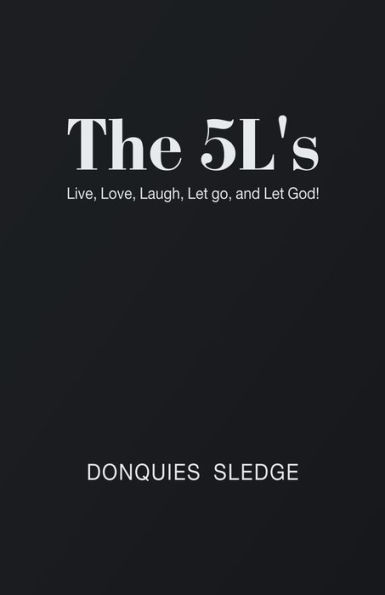 The 5L's: Live, Love, Laugh, Let Go, and God!