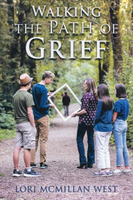 Title: Walking the Path of Grief, Author: Lori McMillan West