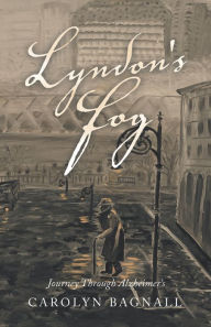 Title: Lyndon's Fog: Journey Through Alzheimer's, Author: Carolyn Bagnall