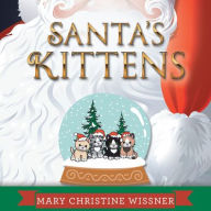 Title: Santa's Kittens, Author: Mary Christine Wissner