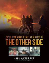 Title: Discovering Fire Service II The Other Side, Author: John Owens CEO