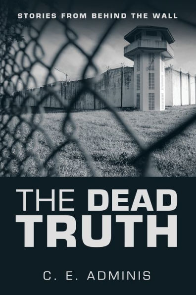 the Dead Truth: Stories from Behind Wall