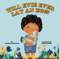 Title: Will Evie Ever Lay an Egg?, Author: Michelle Marcotte