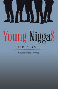 Title: Young Nigga$: The Novel, Author: Osachafo Jamal Brewer