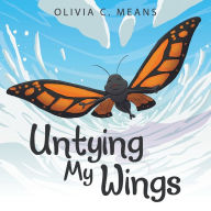 Title: Untying My Wings, Author: Olivia C. Means