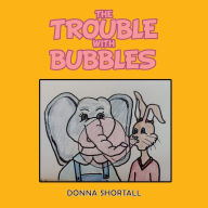 Title: The Trouble with Bubbles, Author: Donna Shortall