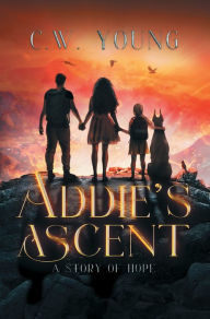 Title: Addie's Ascent: A Story of Hope, Author: C.W. Young