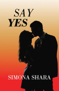 Title: Say Yes, Author: Simona Shara
