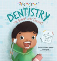 Title: Dentistry for Babies and Toddlers: A Lift-The-Flap Book about Your Teeth!, Author: Dr Haitham Ahmed