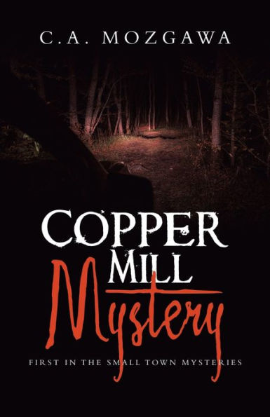 Copper Mill Mystery: First the small town mysteries