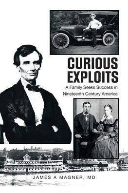 Curious Exploits: A Family Seeks Success in Nineteenth Century America