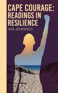 Title: Cape Courage: Readings in Resilience, Author: Ava Jennings