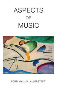 Title: Aspects of Music, Author: Ford Mylius Lallerstedt
