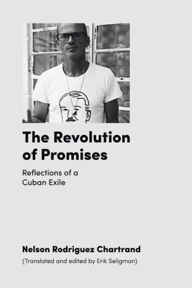 The Revolution of Promises: Reflections a Cuban Exile