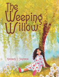 Title: The Weeping Willow, Author: Kennedy T Stephens