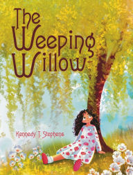 Title: The Weeping Willow, Author: Kennedy T. Stephens