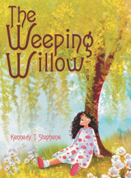 Title: The Weeping Willow, Author: Kennedy T. Stephens