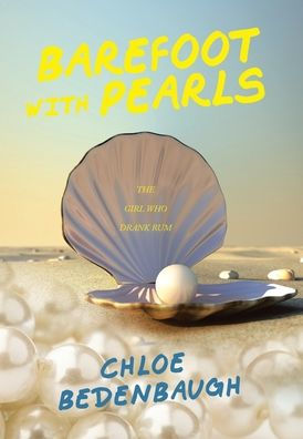 Barefoot with Pearls: The Girl Who Drank Rum