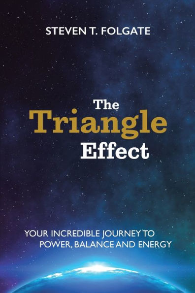 The Triangle Effect: Your Incredible Journey To Power, Balance, and Energy