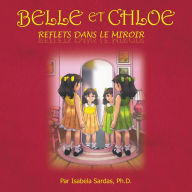 Title: Belle et Chloe: Reflets Dans Le Miroir, Author: Isabela Sardas Ph.D.