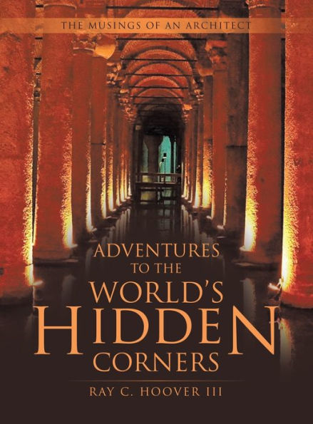 Adventures to The World's Hidden Corners: Musings of an Architect