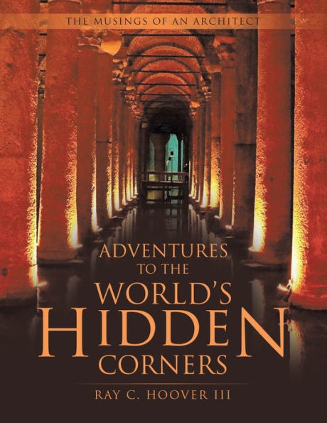 Adventures to The World's Hidden Corners: Musings of an Architect