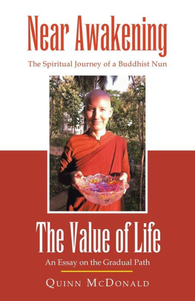 NEAR AWAKENING and the Value of Life: Spiritual Journey a Buddhist Nun An Essay on Gradual Path