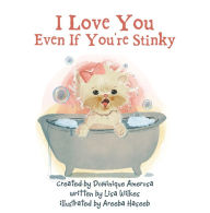 Title: I Love You Even If You're Stinky: WISP: Book One, Author: Lisa Wilkes