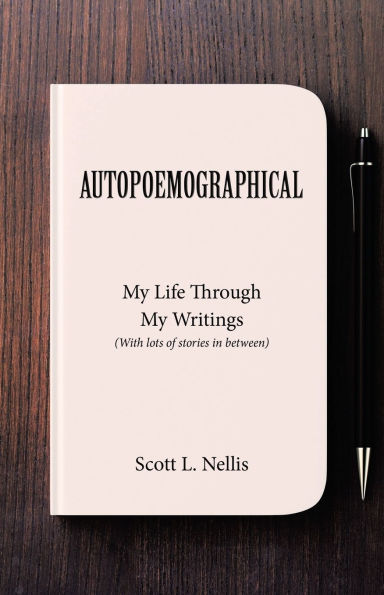 Autopoemographical: My Life Through Writings (With lots of stories between)