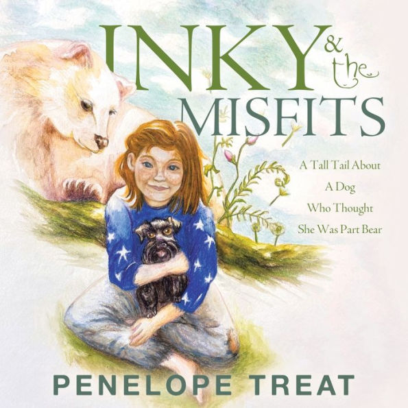 Inky & the Misfits: A Tall Tail About Dog Who Thought She Was Part Bear