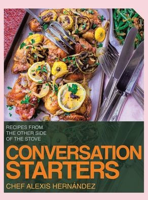 Conversation Starters: Recipes from the Other Side of the Stove