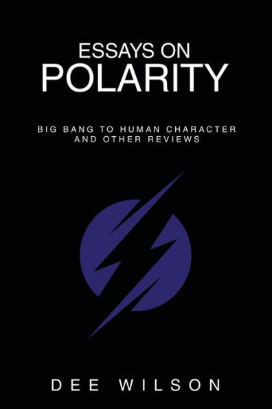 Essays on Polarity: Big Bang to Human Character and Other Reviews