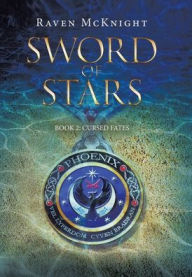 Title: Sword of Stars: Book 2: Cursed Fates, Author: Raven McKnight