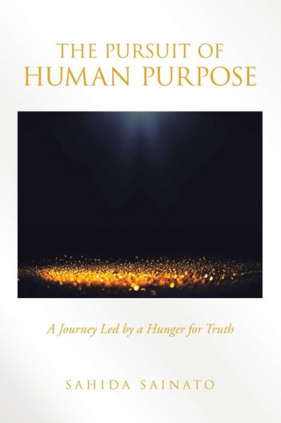 The Pursuit of Human Purpose: a Journey Led by Hunger for Truth