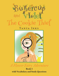 Title: Buttercup and Violet: The Cookie Thief A Flower Fairy Adventure Book 3, Author: Tanya Inks