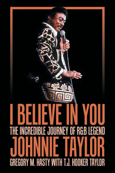 I Believe You: The Incredible Journey of R&B Legend Johnnie Taylor