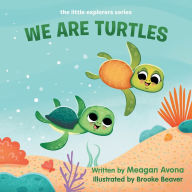 Title: We Are Turtles: the little explorers series, Author: Meagan Avona