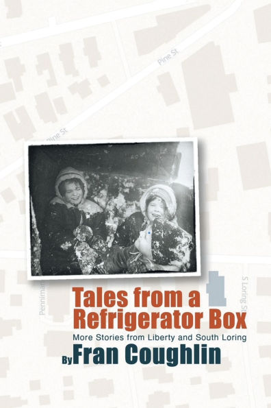 Tales from a Refrigerator Box: More Stories Liberty and South Loring