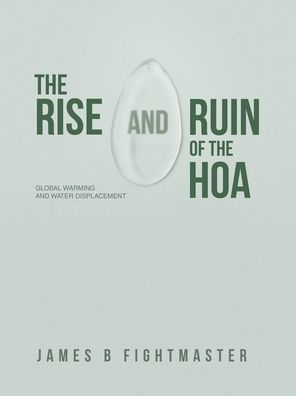 the Rise and Ruin of HOA: Global Warming Water Displacement