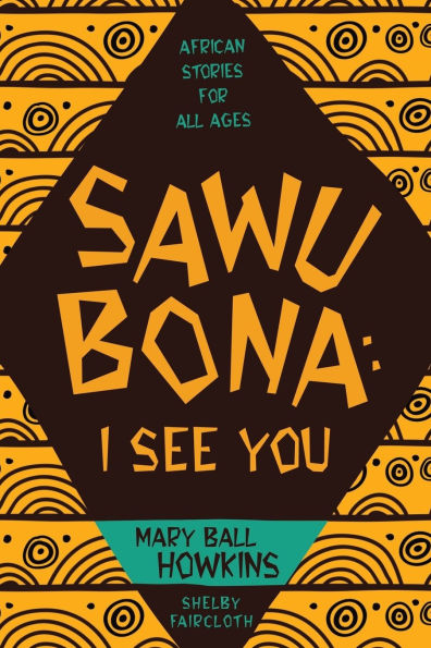 Sawubona: I See You: African Stories for All Ages