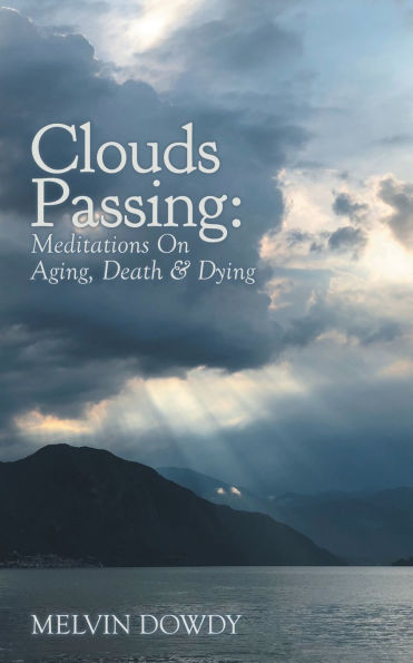 Clouds Passing: Meditations On Aging, Death & Dying