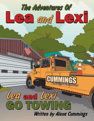 Title: The Adventures Of Lea and Lexi: Lea and Lexi Go Towing, Author: Alexa Cummings