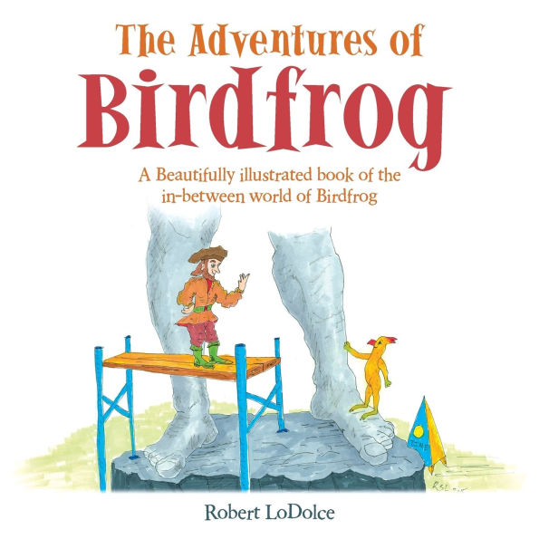 the Adventures of Birdfrog: A Beautifully illustrated book in-between world Birdfrog