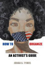 How to Organize: An Activist's Guide