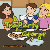 Title: A Tea Party for George, Author: Susan Reynolds Baime