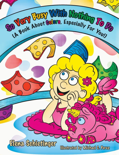 So Very Busy With Nothing To Do: (A Book About Colors, Especially For You!)