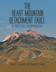 Title: The Heart Mountain Detachment Fault: A Critical Reappraisal, Author: Albert J. Warner